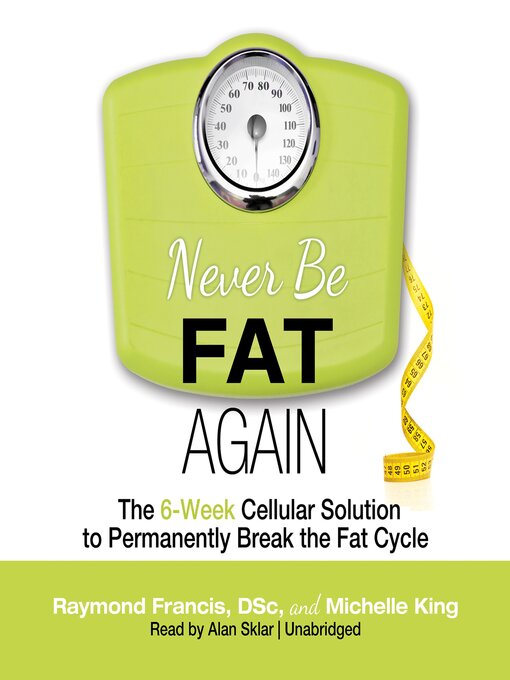 Title details for Never Be Fat Again by Raymond Francis - Available